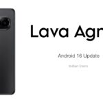 Lava Agni 4 Android 16 Update: New Features, Security Patch & Bug Fixes