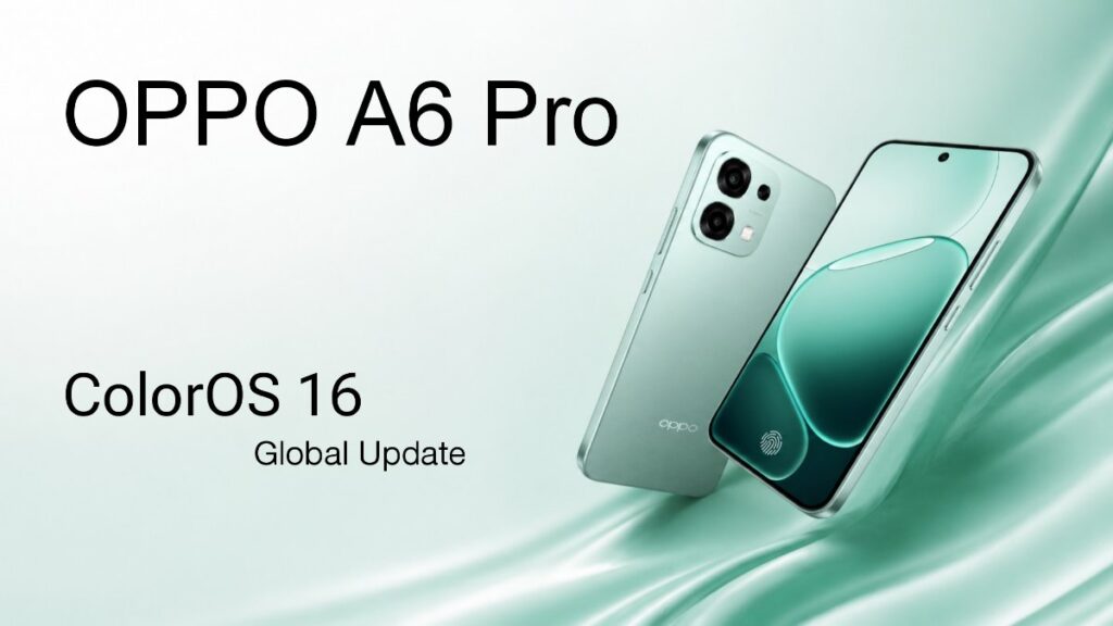 OPPO A6 Pro ColorOS 16.0.7.201 Update Released Globally – Everything You Need to Know